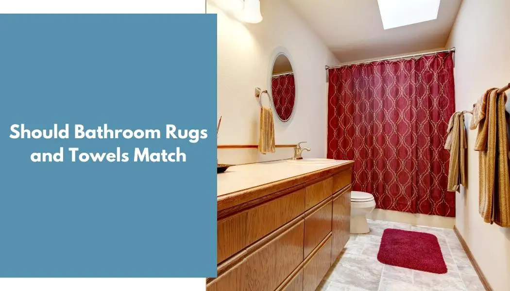 Should Bathroom Rugs and Towels Match