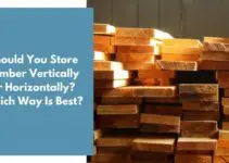 Should You Store Lumber Vertically or Horizontally? Which Way Is Best?