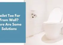 Toilet Too Far From Wall? Here Are Some Solutions