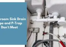 Bathroom Sink Drain Pipe and P-Trap Don’t Meet? What to Do?