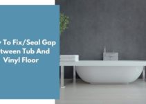 How To Fix/Seal Gap Between Tub And Vinyl Floor?