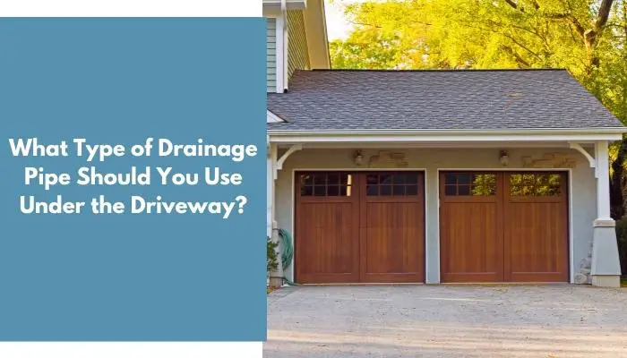 What Type of Drainage Pipe Should You Use Under the Driveway