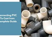 Connecting PVC To Cast Iron: Complete Guide